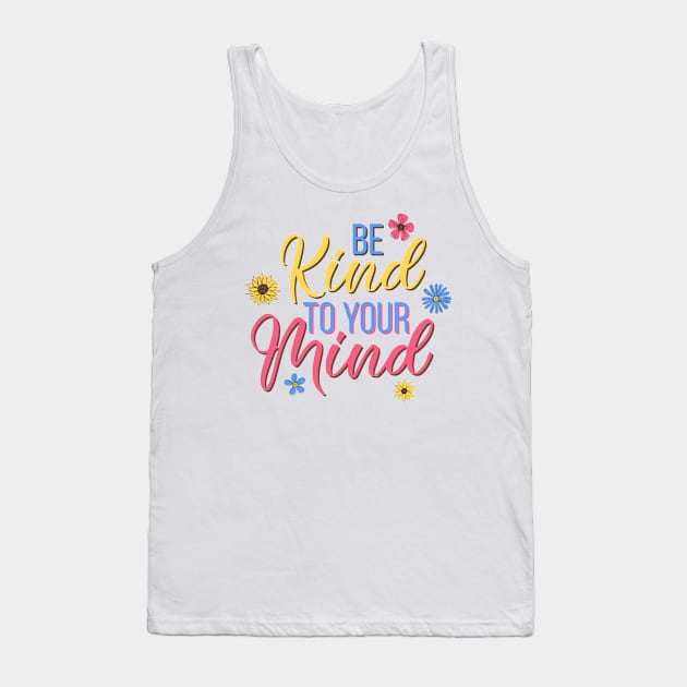 Be kind to your mind - mental health design Tank Top by Jkinkwell